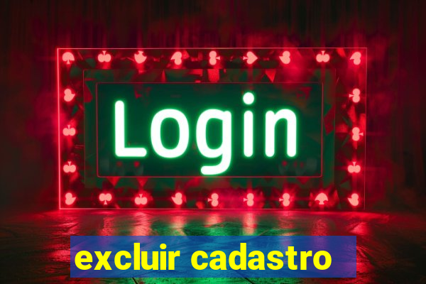 excluir cadastro - casas bahia